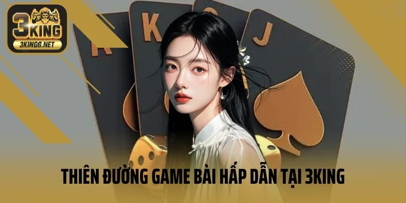 Thiên đường game bài hấp dẫn tại 3king